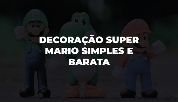 Decoração Super Mario Simples e Barata